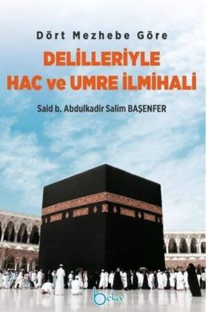 Dört Mezhebe Göre Delilleriyle Hac ve Umre İlmihali