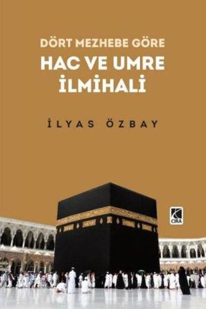 Dört Mezhebe Göre Hac ve Umre İlmihali