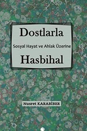 Dostlarla Hasbihal Sosyal Hayat ve Ahlak Üzerine