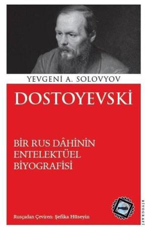Dostoyevski Bir Rus Dahinin Entelektüel Biyografisi