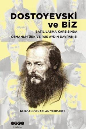 Dostoyevski ve Biz Batılılaşma Karşısında Osmanlı-Türk ve Rus Aydın Davranışı
