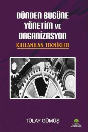 Dünden Bugüne Yönetim ve Organizasyon Kullanılan Teknikler