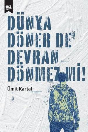 Dünya Döner De Devran Dönmez Mi?