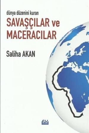 Dünya Düzenini Değiştiren Savaşçılar ve Maceracılar