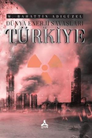 Dünya Enerji Savaşları ve Türkiye