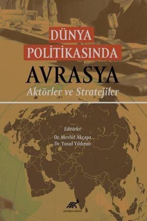 Dünya Politikasında Avrasya Aktörler ve Stratejiler