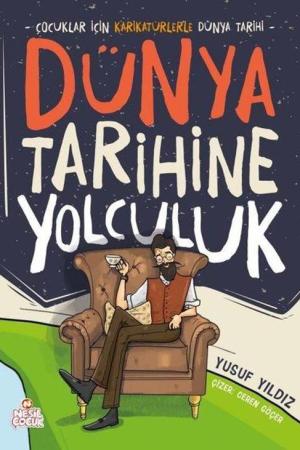 Dünya Tarihine Yolculuk Çocuklar İçin Karikatürlerle Dünya Tarihi