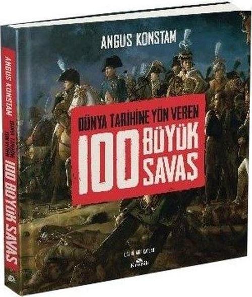 Dünya Tarihine Yön Veren 100 Büyük Savaş (Ciltli)