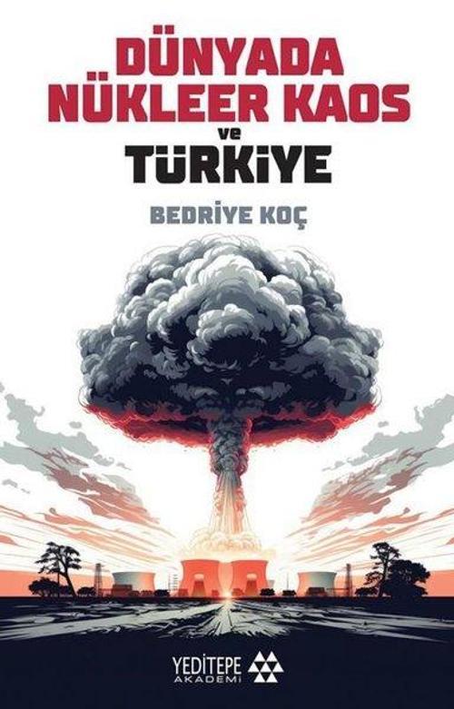 Dünyada Nükleer Kaos ve Türkiye