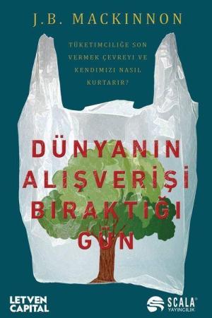 Dünyanın Alış Verişi Bıraktığı Gün Tüketimciliğe Son Vermek Çevreyi ve Kendimizi Nasıl Kurtarır?