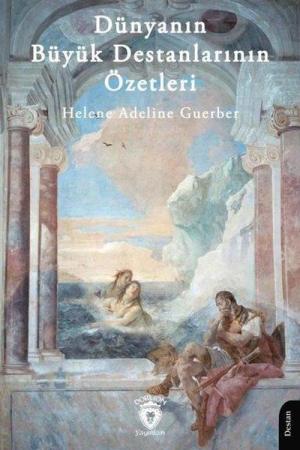 Dünyanın Büyük Destanlarının Özetleri