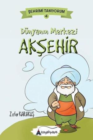 Dünyanın Merkezi Akşehir