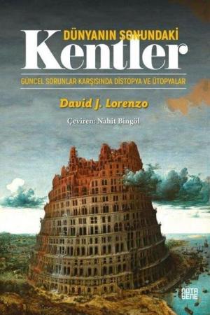Dünyanın Sonundaki Kentler Güncel Sorunlar Karşısında Distopya ve Ütopyalar