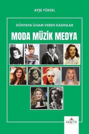 Dünyaya İlham Veren Kadınlar / Moda Müzik Medya
