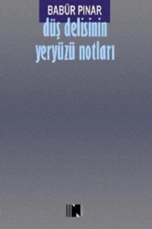 Düş Delisinin Yeryüzü Notları