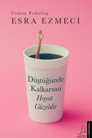 Düştüğünde Kalkarsan Hayat Güzeldir