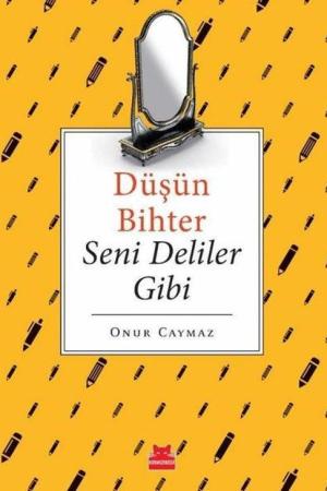 Düşün Bihter Seni Deliler Gibi