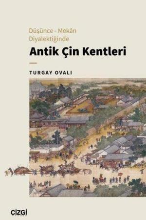 Düşünce-Mekan Diyalektiğinde Antik Çin Kentleri