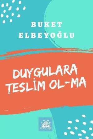 Duygulara Teslim Ol-Ma