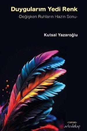 Duygularım Yedi Renk Değişken Ruhların Hazin Sonu