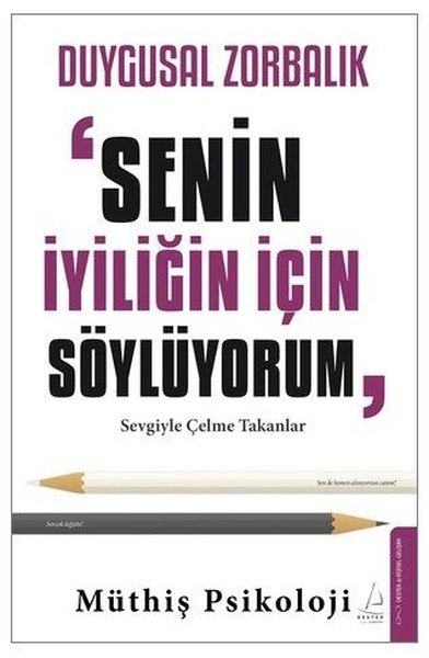 Duygusal Zorbalık: “Senin İyiliğin İçin Söylüyorum"