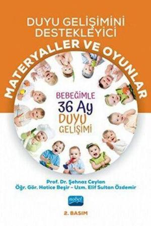 Duyu Gelişimini Destekleyici Materyaller Ve Oyunlar: Bebeğimle 36 Ay Duyu Gelişimi