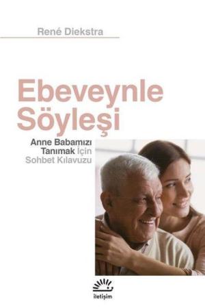 Ebeveynle Söyleşi Anne Babamızı Tanımak İçin Sohbet Kılavuzu