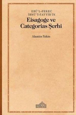Ebü'l-Ferec İbnü't-Tayyib'in / Eisagoge ve Categorias Şerhi