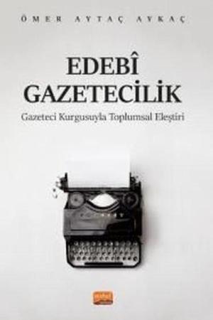 Edebi Gazetecilik - Gazeteci Kurgusuyla Toplumsal Eleştiri