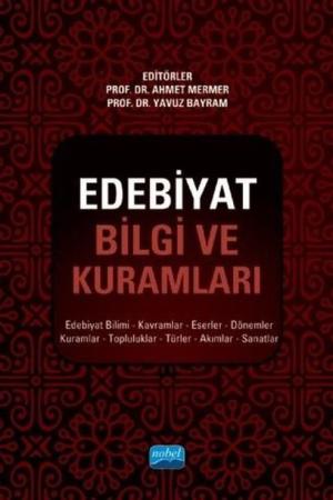 Edebiyat Bilgi ve Kuramları Edebiyat Bilimi, Kavramlar, Eserler, Dönemler, Kuramlar, Topluluklar, Türler, Akımlar, Sanatlar