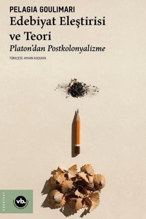 Edebiyat Eleştirisi ve Teori Platon'dan Postkolonyalizme