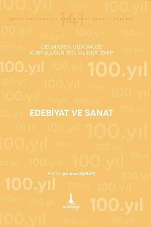 Edebiyat ve Sanat Geçmişten Günümüze Kurtuluşunun 100. Yılında İzmir