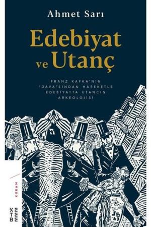 Edebiyat ve Utanç Franz Kafka'nın “Dava”sından Hareketle Edebiyatta Utancın Arkeolojisi
