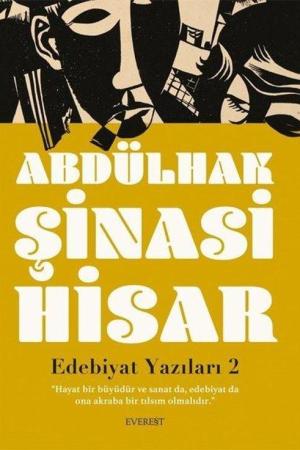 Edebiyat Yazıları 2 / “Hayat Bir Büyüdür Ve Sanat Da, Edebiyat Da Ona Akraba Bir Tılsım Olmalıdır.”
