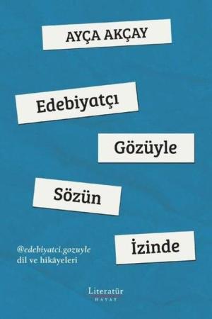 Edebiyatçı Gözüyle Sözün İzinde