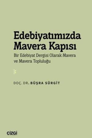 Edebiyatımızda Mavera Kapısı Bir Edebiyat Dergisi Olarak Mavera ve Mavera Topluluğu