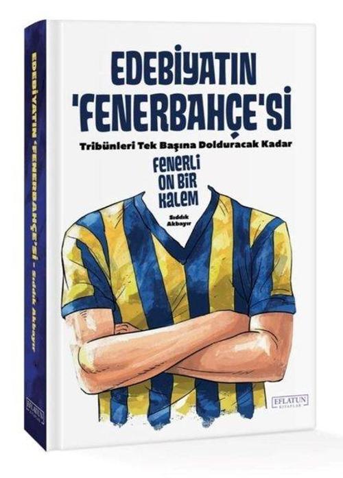 Edebiyatın Fenerbahçe'si (Ciltli) Fenerli On Bir Kalem