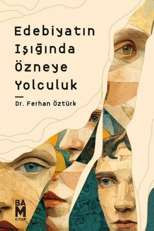 Edebiyatın Işığında Özneye Yolculuk