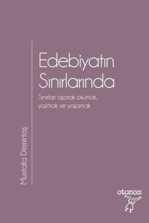 Edebiyatın SınırlarındaSınırları Aşarak Okumak, Yazmak ve Yaşamak