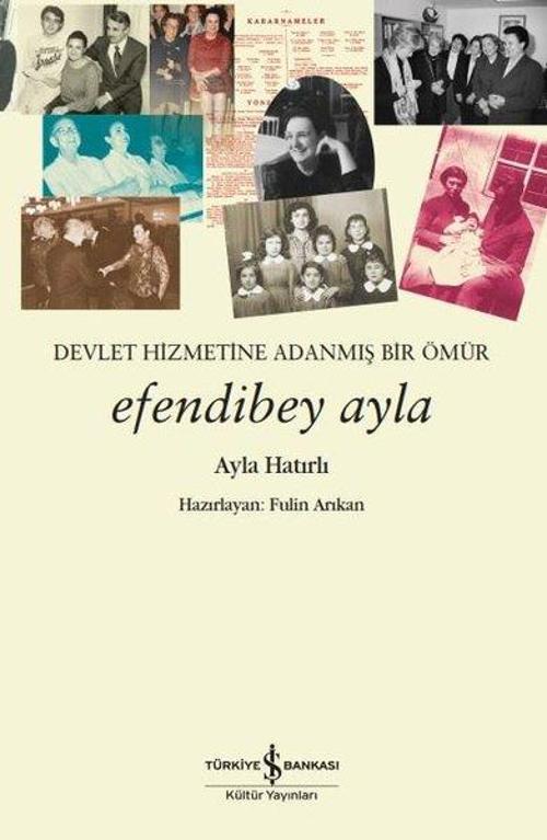 Efendibey Ayla Devlet Hizmetine Adanmış Bir Ömür