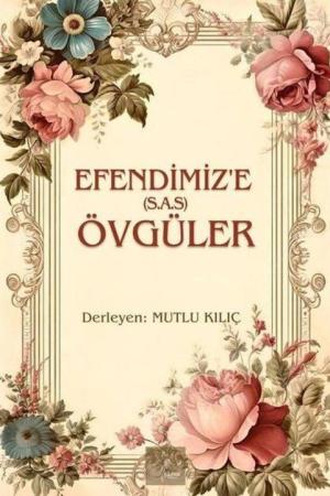 Efendimize (S.A.S) Övgüler