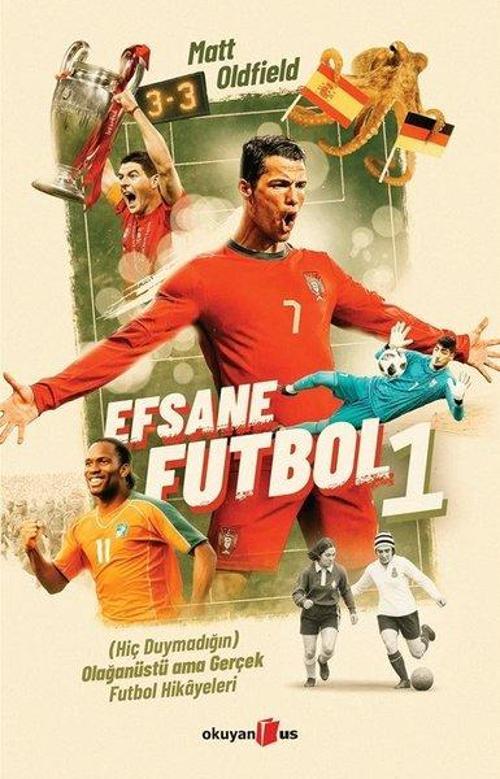 Efsane Futbol 1 (Hiç Duymadığın) Olağanüstü ama Gerçek Futbol Hikayeleri