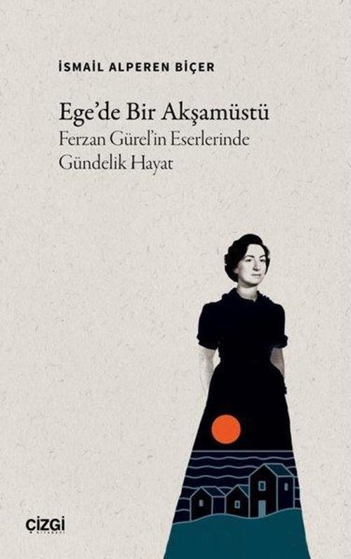 Ege’de Bir Akşamüstü Ferzan Gürel’in Eserlerinde Gündelik Hayat