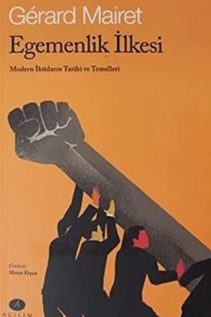 Egemenlik İlkesi Modern İktidarın Tarihi ve Temelleri