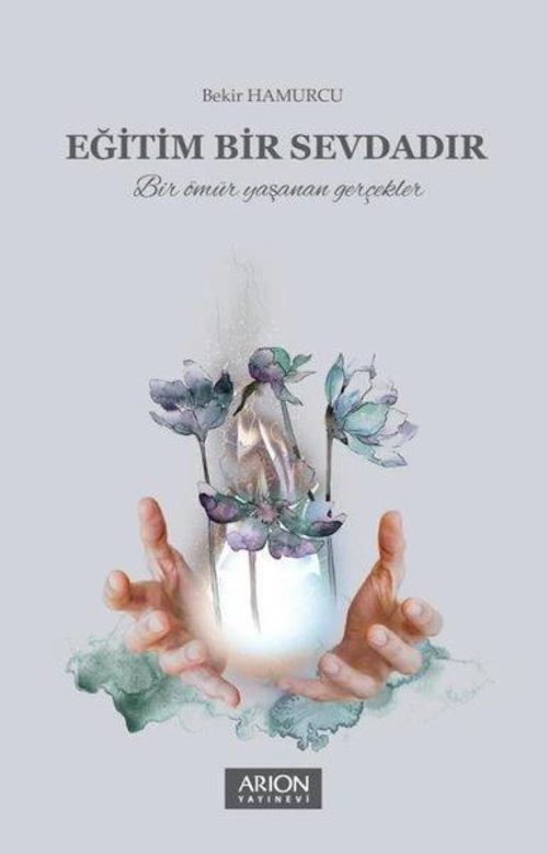 Eğitim Bir Sevdadır Bir Ömür Yaşanan Gerçekler