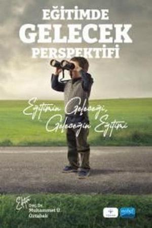 Eğitimde Gelecek Perspektifi Eğitimin Geleceği, Geleceğin Eğitimi