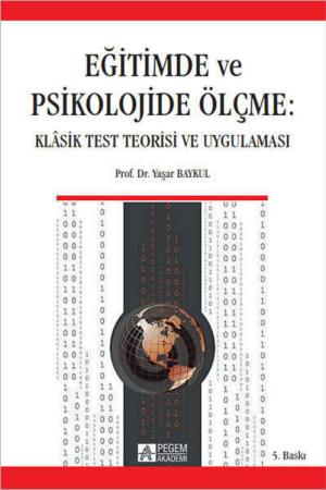 Eğitimde ve Psikolojide Ölçme Klasik Test Teorisi ve Uygulaması