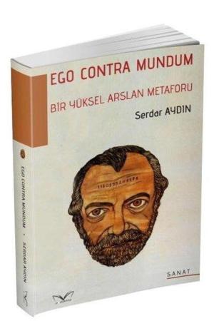 Ego Contra Mundum Bir Yüksel Arslan Metaforu