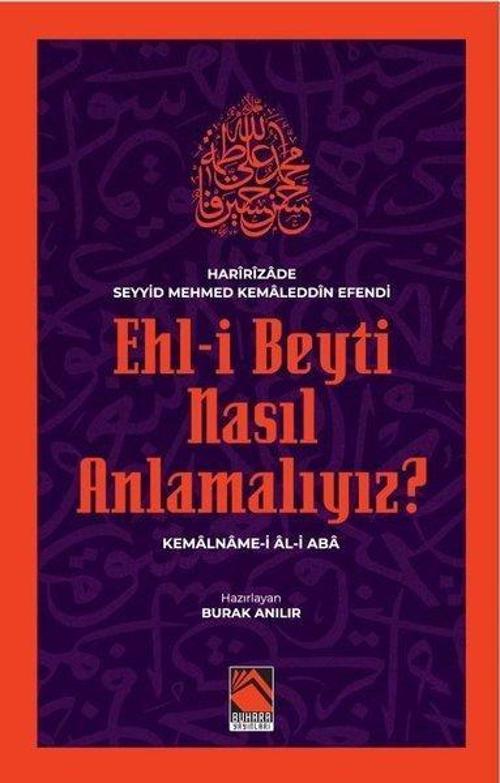 Ehl-İ Beyti Nasıl Anlamalıyız? Kemalname-i Âl-i Aba