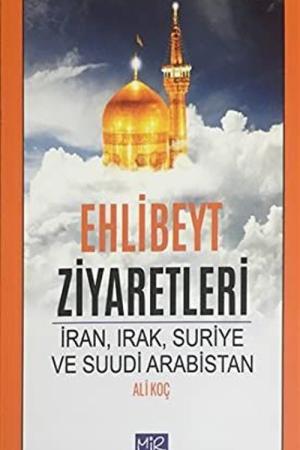 Ehlibeyt Ziyaretleri İran,Irak,Suriye ve Suudi Arabistan